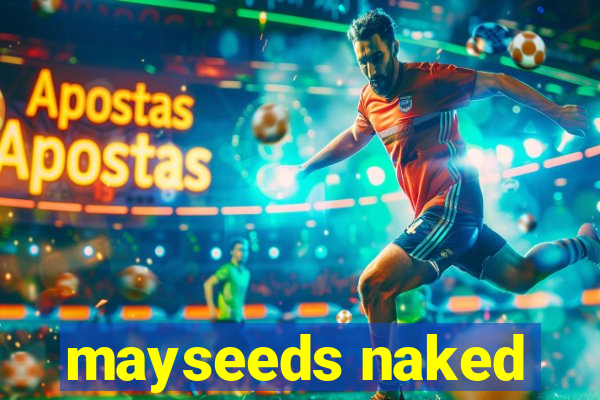 mayseeds naked